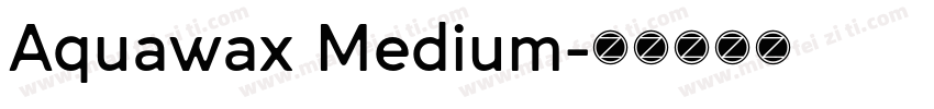 Aquawax Medium字体转换